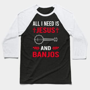 I Need Jesus And Banjo Banjoist Baseball T-Shirt